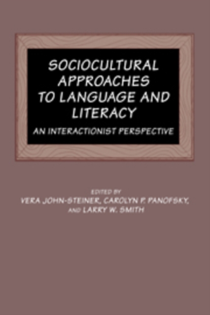 Sociocultural Approaches to Language and Literacy : An Interactionist Perspective, Paperback / softback Book