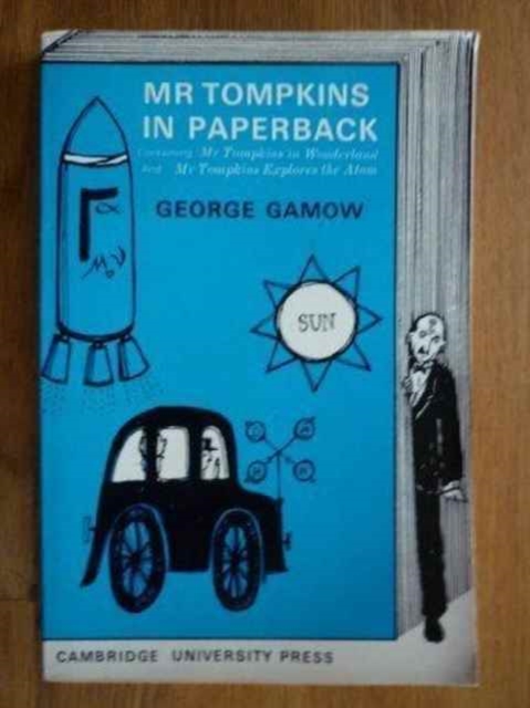 Mr Tompkins in Paperback : Comprising 'Mr Tompkins in Wonderland' and 'Mr Tompkins Explores the Atom', Paperback Book