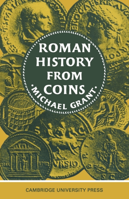 Roman History from Coins : Some uses of the Imperial Coinage to the Historian, Paperback / softback Book