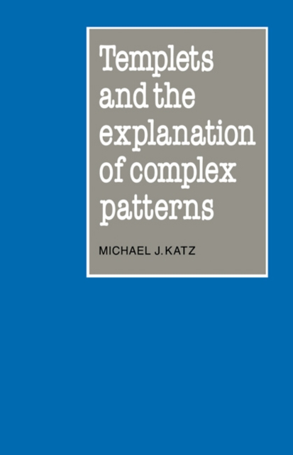 Templets and the Explanation of Complex Patterns, Paperback / softback Book