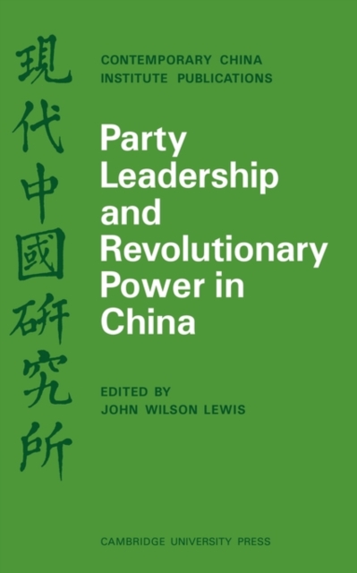 Party Leadership and Revolutionary Power in China, Paperback / softback Book