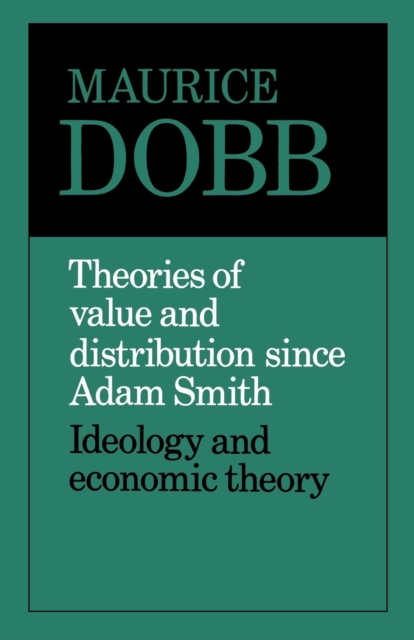 Theories of Value and Distribution since Adam Smith : Ideology and Economic Theory, Paperback / softback Book