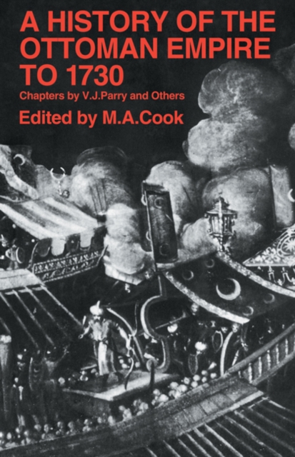 A History of the Ottoman Empire to 1730 : Chapters from The Cambridge History of Islam and The New Cambridge Modern History, Paperback / softback Book