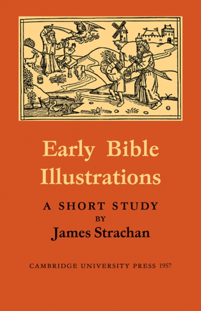 Early Bible Illustrations : A Short Study Based on some Fifteenth and Early Sixteenth Century Printed Texts, Paperback / softback Book