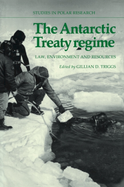 The Antarctic Treaty Regime : Law, Environment and Resources, Paperback / softback Book