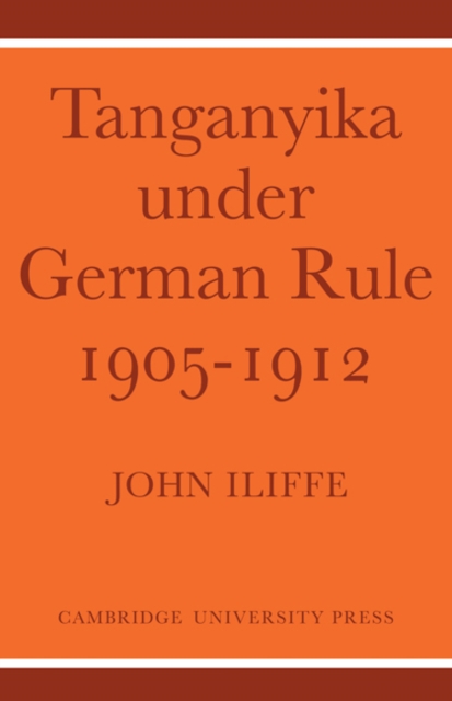 Tanganyika Under German Rule 1905-1912, Paperback / softback Book