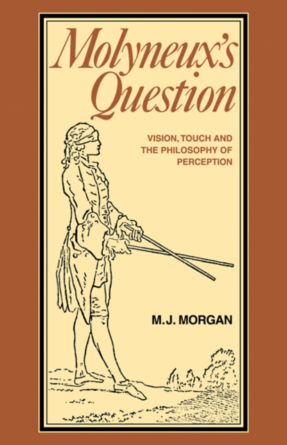 Molyneux's Question : Vision, Touch and the Philosophy of Perception, Paperback / softback Book