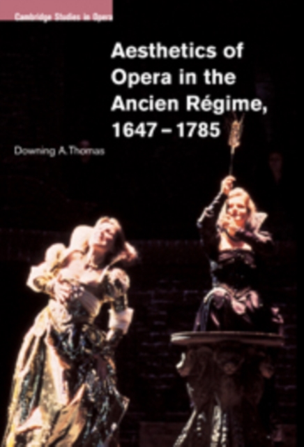 Aesthetics of Opera in the Ancien Regime, 1647-1785, Paperback / softback Book