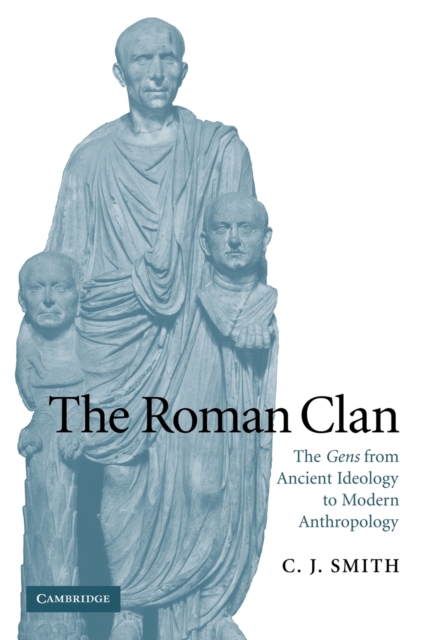 The Roman Clan : The Gens from Ancient Ideology to Modern Anthropology, Paperback / softback Book