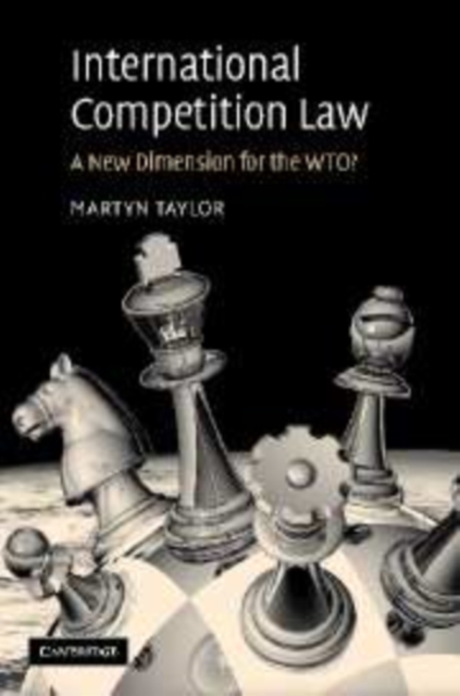 International Competition Law : A New Dimension for the WTO?, Paperback / softback Book