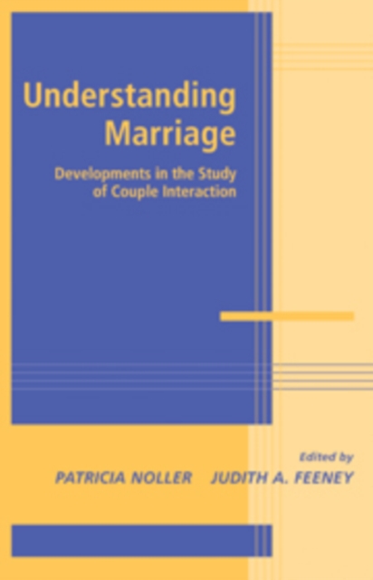 Understanding Marriage : Developments in the Study of Couple Interaction, Paperback / softback Book