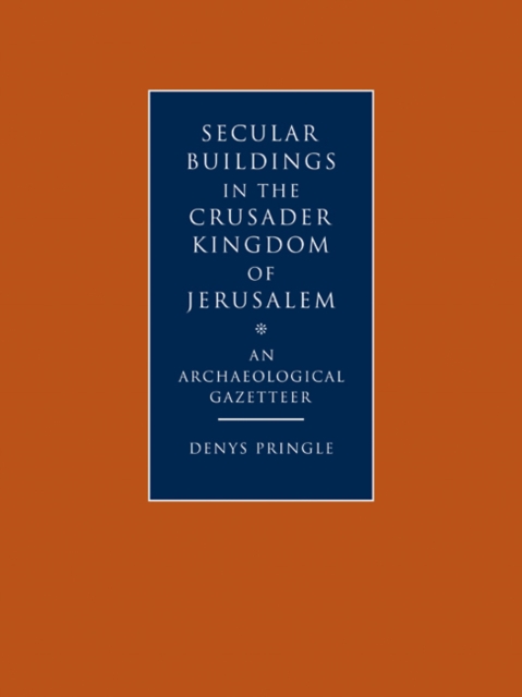 Secular Buildings in the Crusader Kingdom of Jerusalem : An Archaeological Gazetteer, Paperback / softback Book