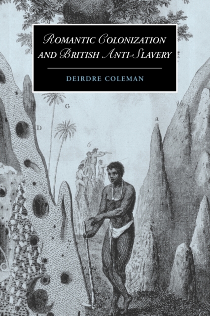Romantic Colonization and British Anti-Slavery, Paperback / softback Book