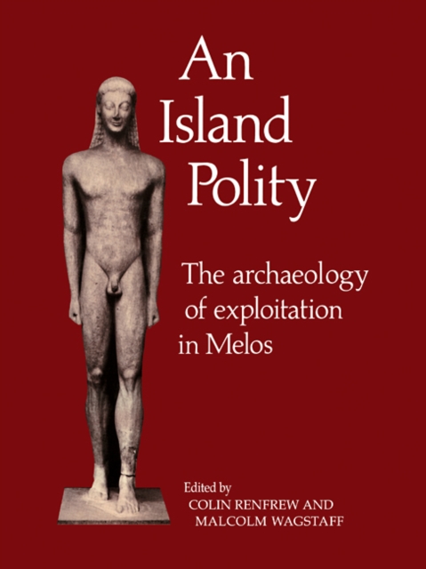 An Island Polity : The Archaeology of Exploitation in Melos, Paperback / softback Book
