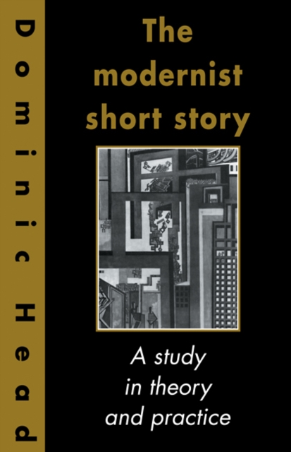 The Modernist Short Story : A Study in Theory and Practice, Paperback / softback Book