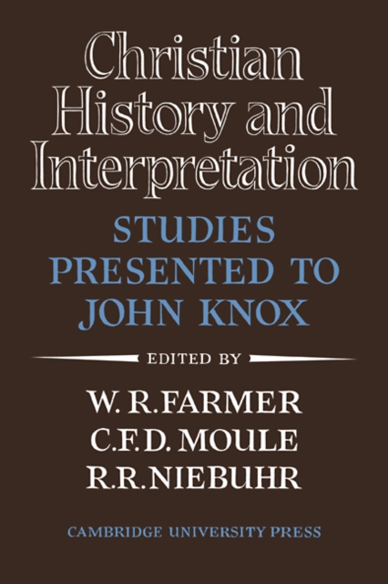 Christian History and Interpretation : Studies Presented to John Knox, Paperback / softback Book
