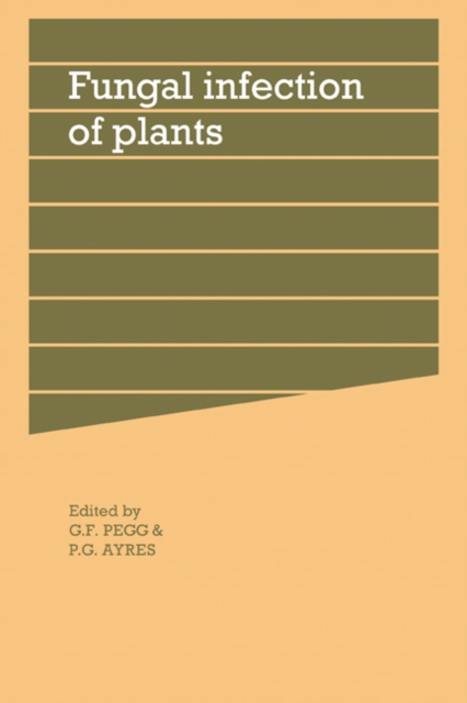Fungal Infection of Plants : Symposium of the British Mycological Society, Paperback / softback Book