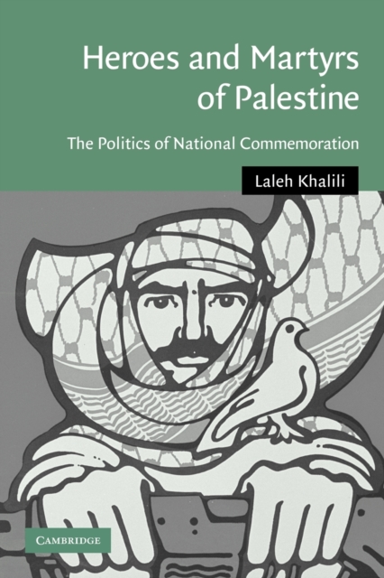 Heroes and Martyrs of Palestine : The Politics of National Commemoration, Paperback / softback Book