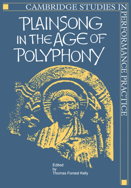 Plainsong in the Age of Polyphony, Paperback / softback Book
