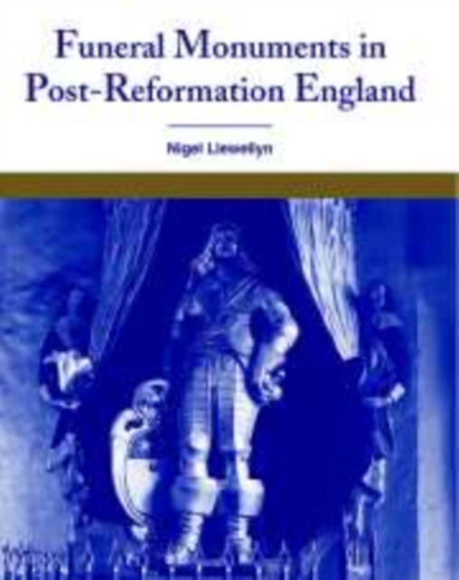Funeral Monuments in Post-Reformation England, Paperback / softback Book