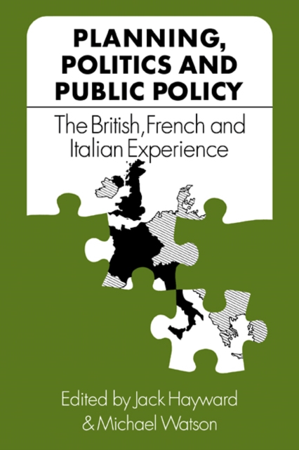 Planning, Politics and Public Policy : The British, French and Italian Experience, Paperback / softback Book