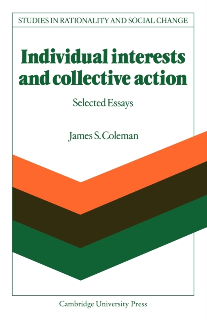 Individual Interests and Collective Action : Studies in Rationality and Social Change, Paperback / softback Book