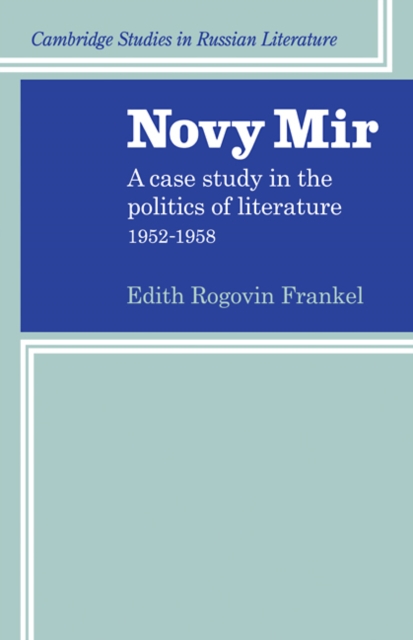 Novy Mir : A Case Study in the Politics of Literature 1952-1958, Paperback / softback Book