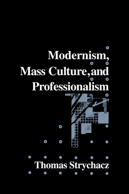 Modernism, Mass Culture and Professionalism, Paperback / softback Book