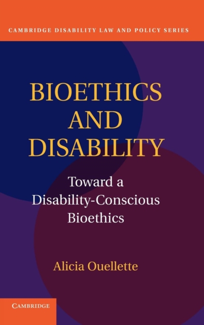 Bioethics and Disability : Toward a Disability-Conscious Bioethics, Hardback Book