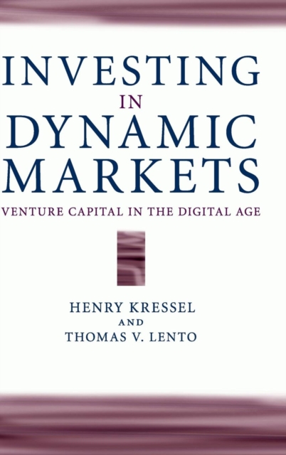 Investing in Dynamic Markets : Venture Capital in the Digital Age, Hardback Book