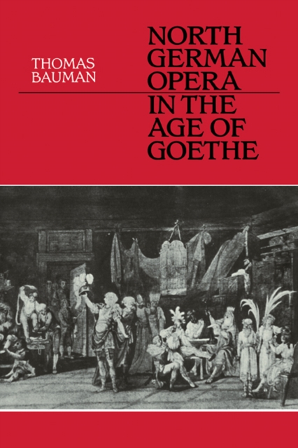 North German Opera in the Age of Goethe, Paperback / softback Book