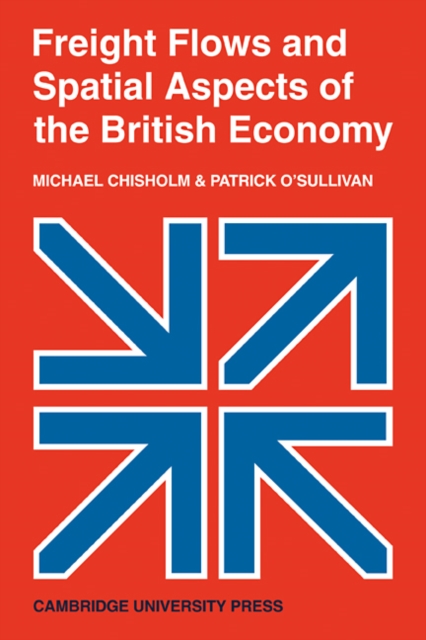 Freight Flows and Spatial Aspects of the British Economy, Paperback / softback Book
