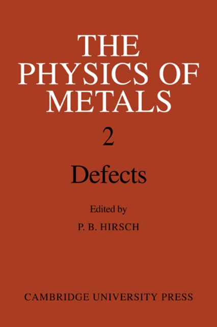 The Physics of Metals: Volume 2, Defects, Paperback / softback Book