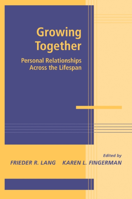 Growing Together : Personal Relationships across the Life Span, Paperback / softback Book