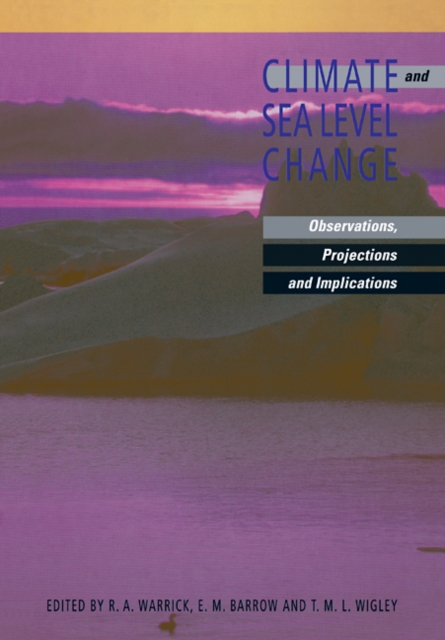 Climate and Sea Level Change : Observations, Projections and Implications, Paperback / softback Book