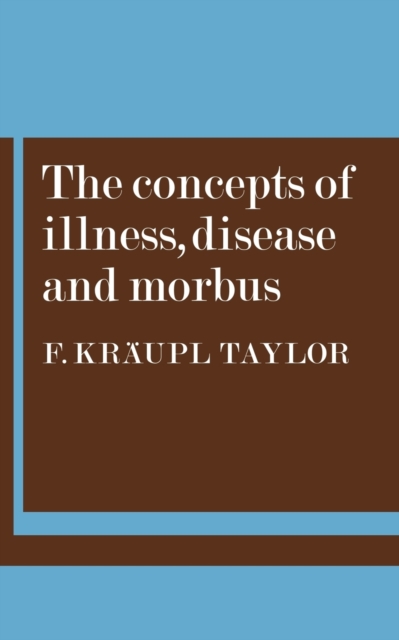 The Concepts of Illness, Disease and Morbus, Paperback / softback Book