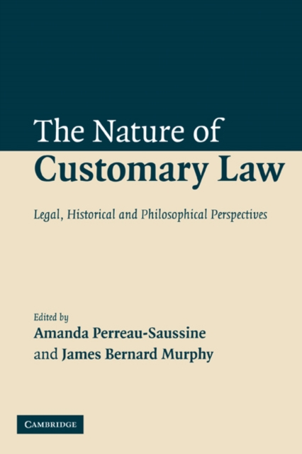 The Nature of Customary Law : Legal, Historical and Philosophical Perspectives, Paperback / softback Book