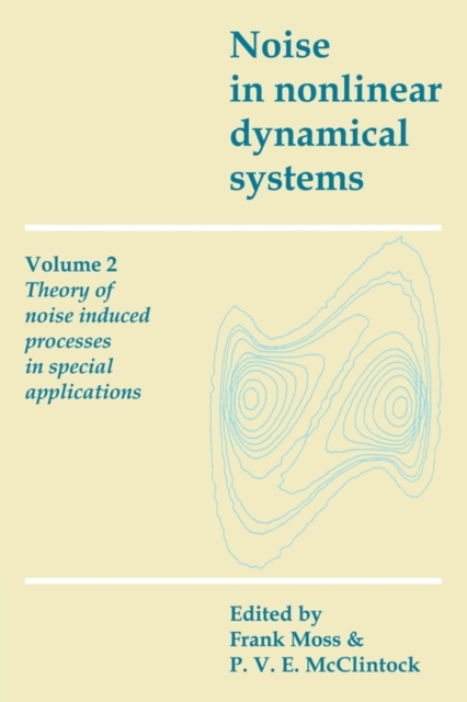 Noise in Nonlinear Dynamical Systems: Volume 2, Theory of Noise Induced Processes in Special Applications, Paperback / softback Book