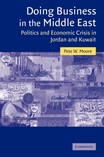 Doing Business in the Middle East : Politics and Economic Crisis in Jordan and Kuwait, Paperback / softback Book