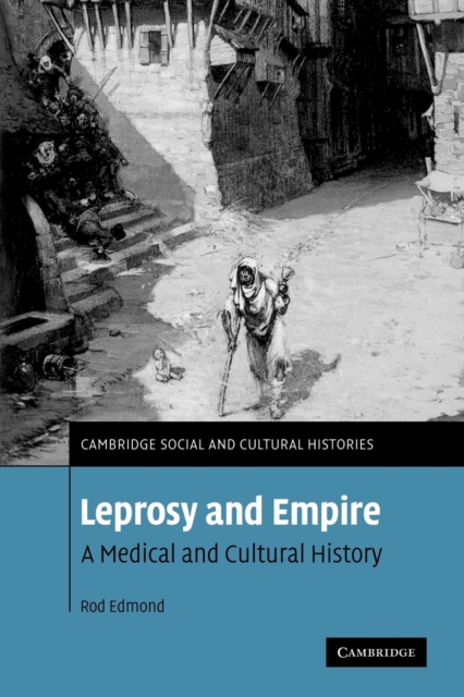 Leprosy and Empire : A Medical and Cultural History, Paperback / softback Book