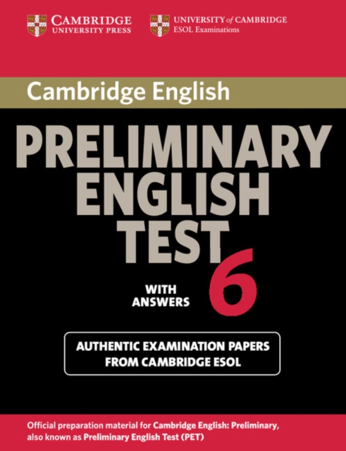 Cambridge Preliminary English Test 6 Student's Book with answers : Official Examination Papers from University of Cambridge ESOL Examinations, Paperback / softback Book