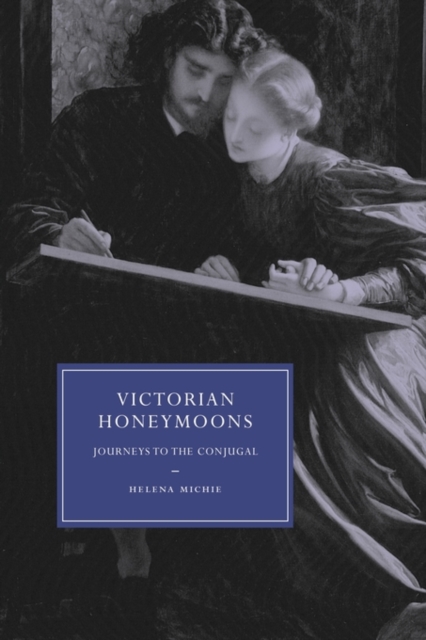 Victorian Honeymoons : Journeys to the Conjugal, Paperback / softback Book