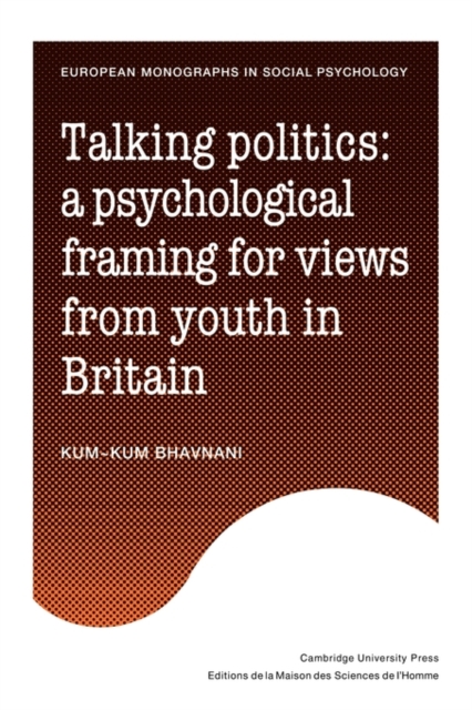 Talking Politics : A Psychological Framing of Views from Youth in Britain, Paperback / softback Book