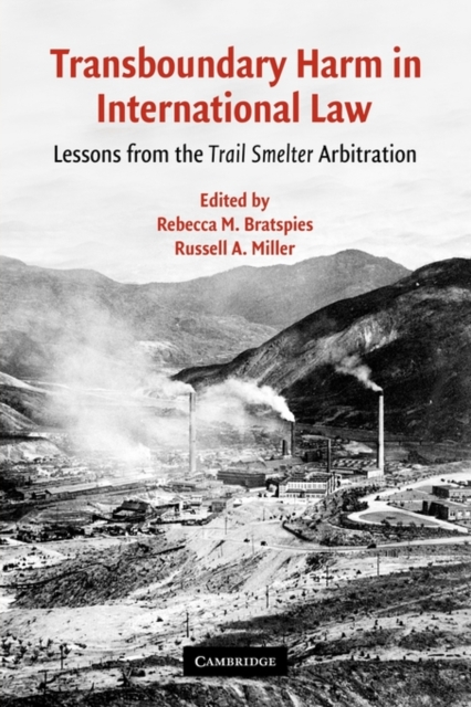 Transboundary Harm in International Law : Lessons from the Trail Smelter Arbitration, Paperback / softback Book