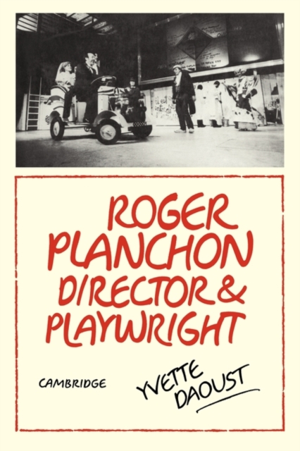 Roger Planchon : Director and playwright, Paperback / softback Book