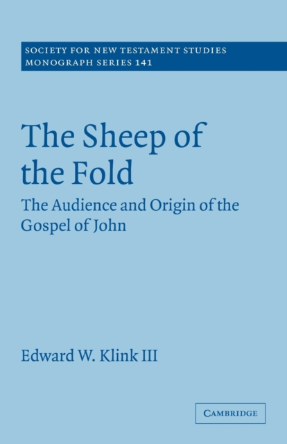 The Sheep of the Fold : The Audience and Origin of the Gospel of John, Paperback / softback Book