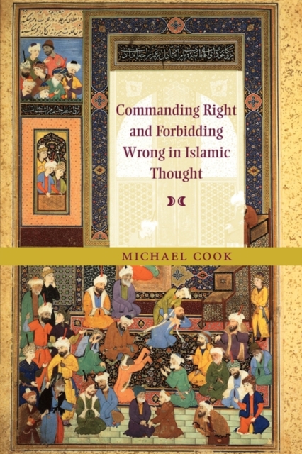 Commanding Right and Forbidding Wrong in Islamic Thought, Paperback / softback Book