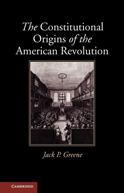 The Constitutional Origins of the American Revolution, Paperback / softback Book
