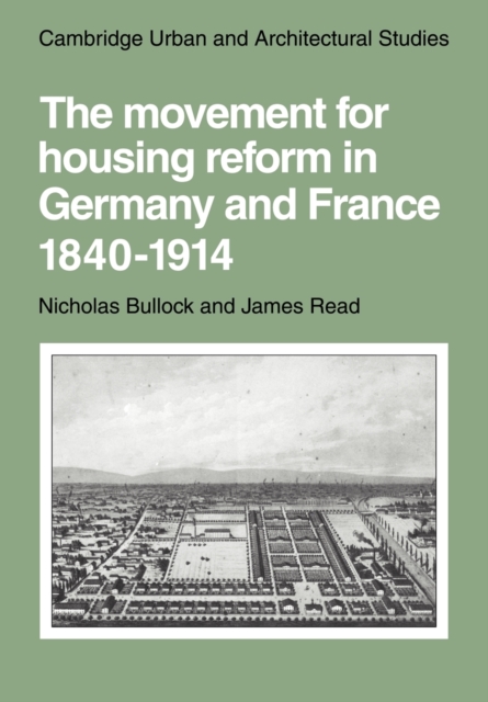 The Movement for Housing Reform in Germany and France, 1840-1914, Paperback / softback Book