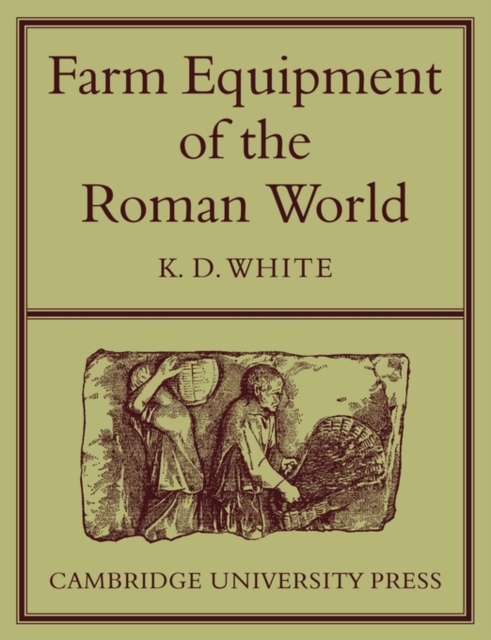 Farm Equipment of the Roman World, Paperback / softback Book